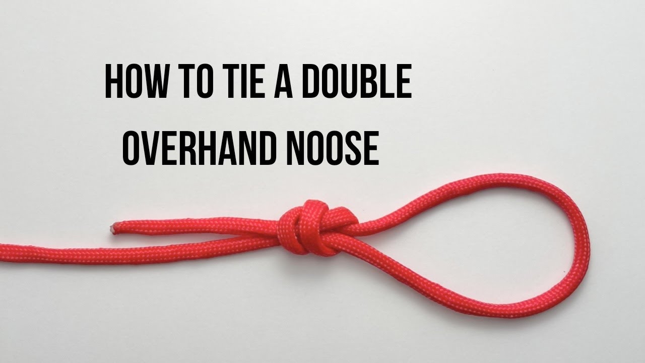 How to tie a Double Overhand Noose 