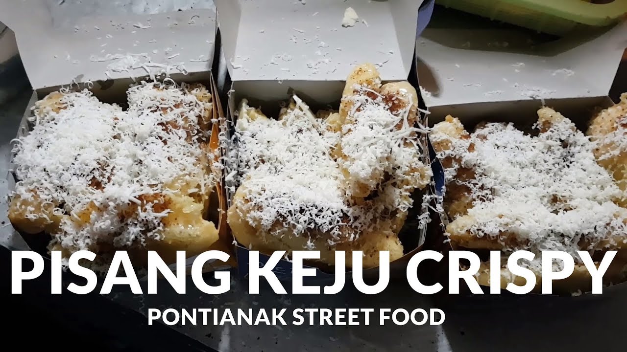 Maknyuuss Banget Pisang Keju Crispy Jeruju Pontianak Street Food 106 Youtube