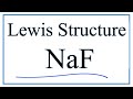 How to Draw the Lewis Dot Structure for NaF: Sodium fluoride