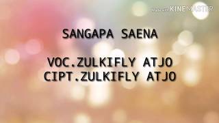 Sangapa Saena lirik & audio ASLI voc.zulkifly atjo