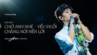 Hoàng Dũng - Liên khúc Chờ Anh Nhé - Chẳng Nói Nên Lời - Yếu Đuối - Live at Yên Concert