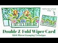 Double Z-Fold Wiper Card with Mirror Stamping Technique!