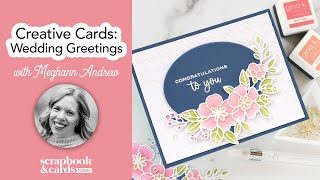 Creative Cards: Wedding Greetings with Meghann Andrew