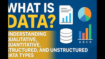 What is Data? Understanding Qualitative, Quantitative, Structured, and Unstructured Data Types!