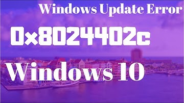 Windows Update Error 0x8024402c Windows 10/8/7 |  Windows update error 8024402c
