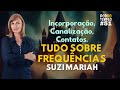 Incorporao canalizao e contatos tudo sobre frequncias  suzi mariah   poddotemplo  ep 051