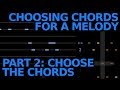 Choosing Chords for a Melody: Part 2 -- Choosing the Chords