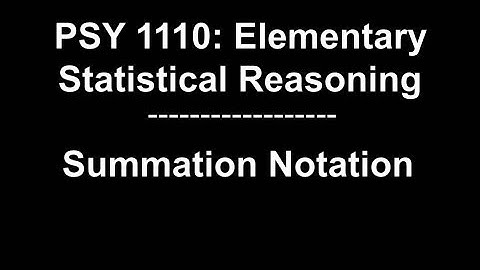 PSY 1110: Summation Notation