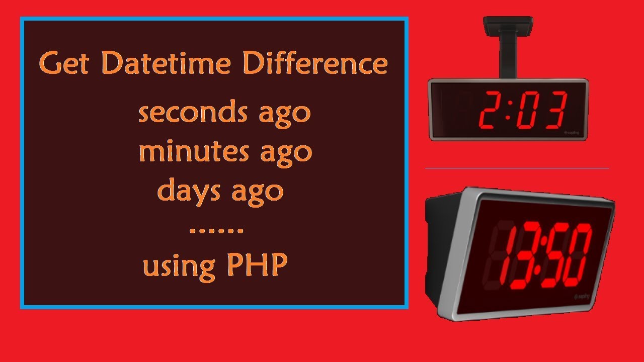 php datetime diff  Update  Get Date/Time Difference in seconds/minutes/hours ago using PHP