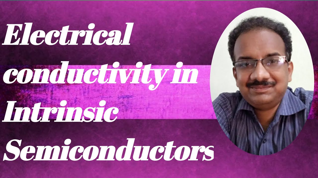 Electrical conductivity in Intrinsic Semiconductors YouTube