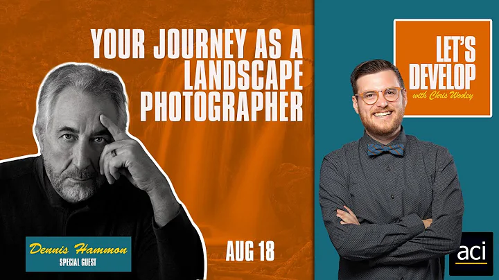 E10   Your Journey as a Landscape Photographer w/ ...