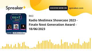 Radio Medimex Showcase 2023 - Finale Next Generation Award - 18/06/2023