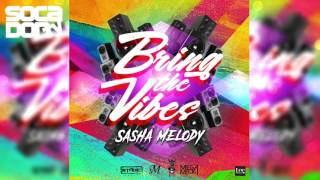 Sasha Melody - Bring The Vibes (2017 Soca)