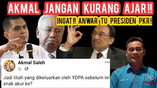 PANAS! AKMAL SINDIR ANWAR- SEOLAH-OLAH ANWAR TIDAK AKUR TITAH YDP AGONG! INGAT ANWAR TU PRESIDEN PKR