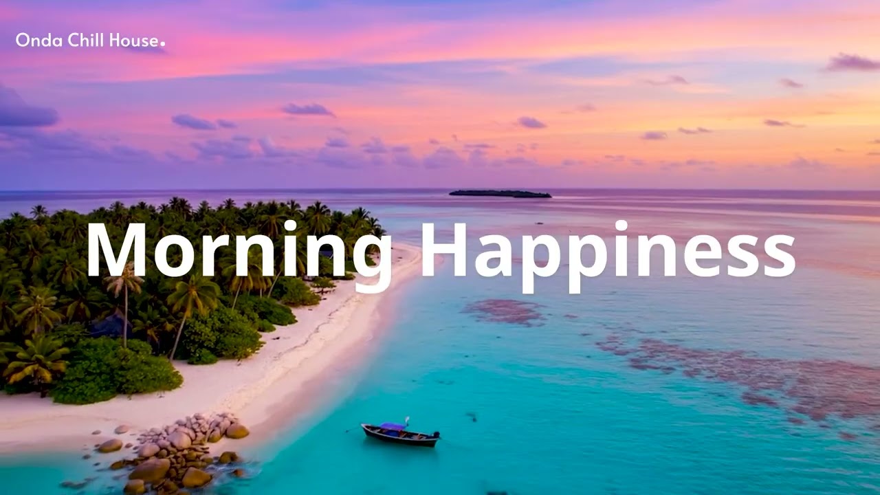 Morning Happiness 🌞 | Tropical Chillout Music for Relax & Focus
