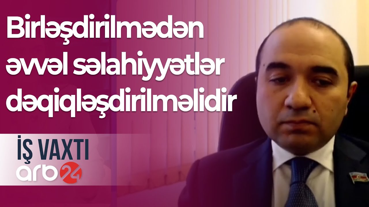 Vahid bələdiyyə sistemi: Birləşdirilmədən əvvəl səlahiyyətlər dəqiqləşdirilməlidir – İş vaxtı