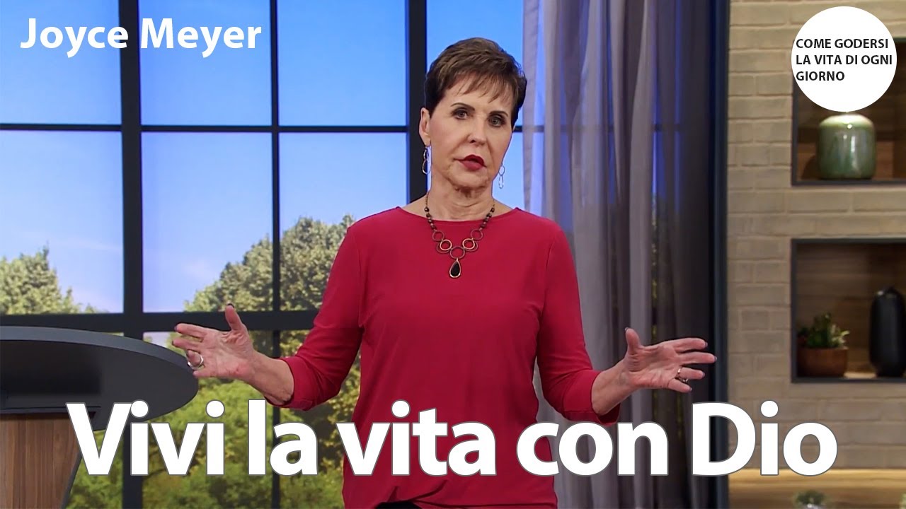 Vivi la vita con Dio | Joyce Meyer