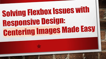 Solving Flexbox Issues with Responsive Design: Centering Images Made Easy
