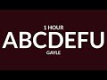 GAYLE - ​abcdefu [1 Hour] &quot;F you And your mom and your sister and your job&quot; [TikTok Song]