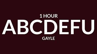 GAYLE - ​abcdefu [1 Hour] &quot;F you And your mom and your sister and your job&quot; [TikTok Song]