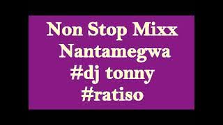 Non Stop Mixx Nantamegwa #dj tonny #dj ratiso #summit bulenga #0704627531