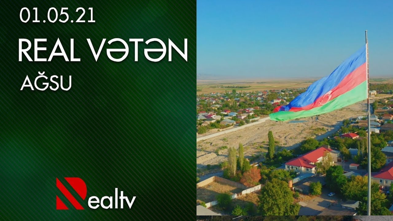 REAL VƏTƏN - Ağsu