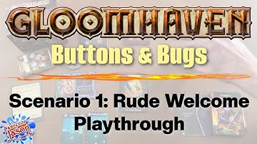 Gloomhaven Buttons and Bugs Scenario 1, A Rude Welcome Playthrough