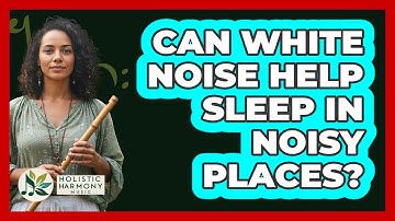 Can White Noise Help Sleep In Noisy Places?