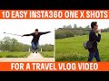 10 Easy Insta360 ONE X Shots For A Travel Vlog Video