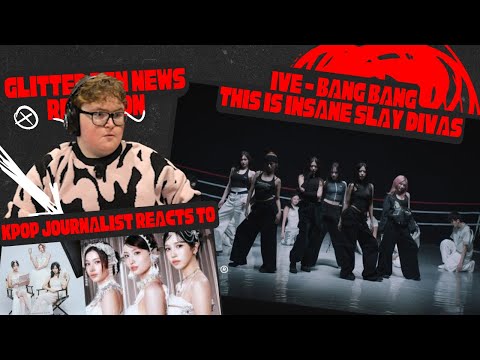 KPOP JOURNALIST reacts to IVE 아이브 'BANG BANG' MV
