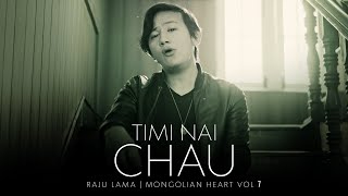 Miniatura del video "TIMI NAI CHAU | RAJU LAMA | MONGOLIAN HEART | NEW SONG |"
