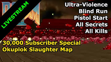 30K SPECIAL - Okuplok Slaughter Map (Blind Ultra-Violence Run)