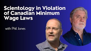 Scientology Violating Minimum Wage Law   with Phil Jones