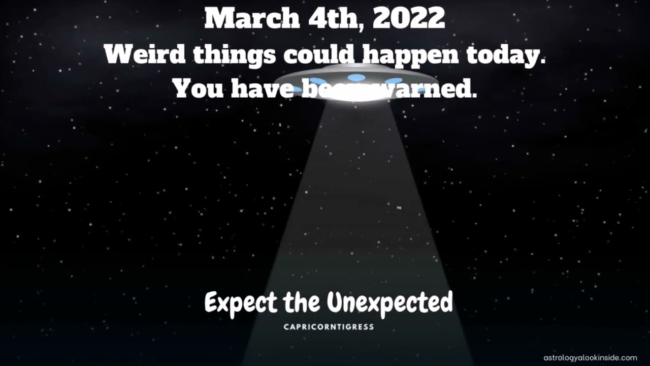March 4  2022 - Expect the Unexpected Today