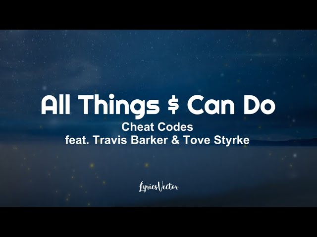 Cheat Codes - All Things $ Can Do (feat. Travis Barker u0026 Tove Styrke) (Lyrics) 🎧 class=