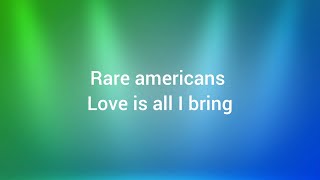 Rare americans Love is all I bring cz lyrics