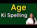 Age spelling | Age ki spelling
