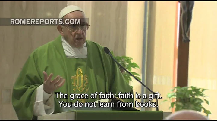 Pope Francis at Casa Santa Marta: Faith cannot be learned in books