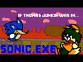 IF THOMAS JUNIOR WAS IN... SONIC.EXE