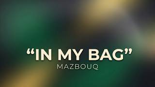 Mazbou Q – In My Bag (Lyrics)