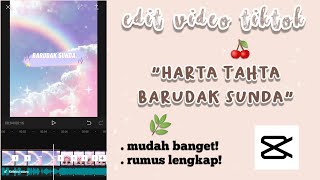 TUTORIAL EDIT VIDEO TIKTOK LAGU HARTA TAHTA BARUDAK SUNDA || CAPCUT