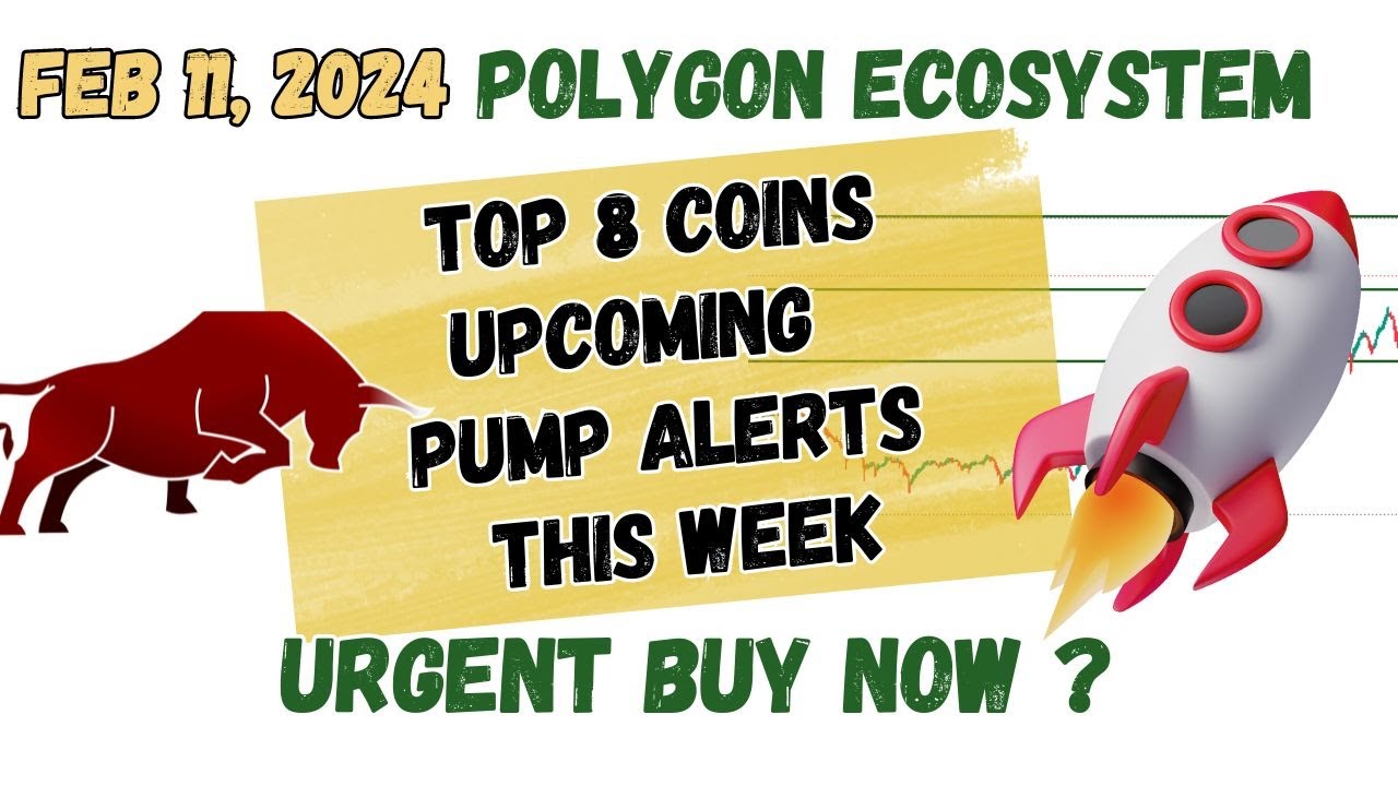 Upcoming Pump Alerts 10x | Top 8 Polygon Ecosystem Coins  Feb 11, 2024