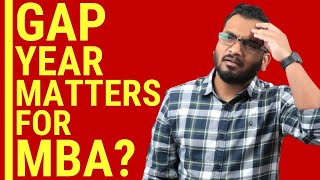 GAP year for CAT Prep | Does it affect your MBA Selection | Know the Reality | MBA Profile Building