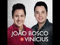 JOÃO BOSCO E VINÍCIUS TOP10 - CD COMPLETO SÓ AS MELHORES