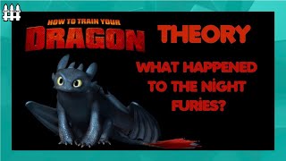 What Happened To The Rest Of The Night Furies - HTTYD Theory