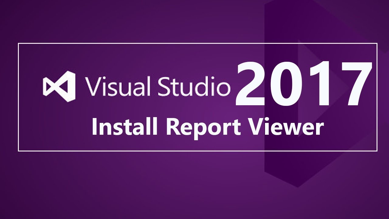 How To Install Report Viewer For Visual Studio 2017