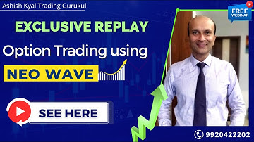 Exclusive 1 Hour Session- Option Trading using Neo Wave by Ashish Kyal, Author, CMT