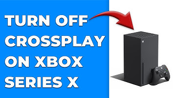 How To Turn Off Crossplay On Xbox Series X (How To Disable Crossplay On Xbox Series X)