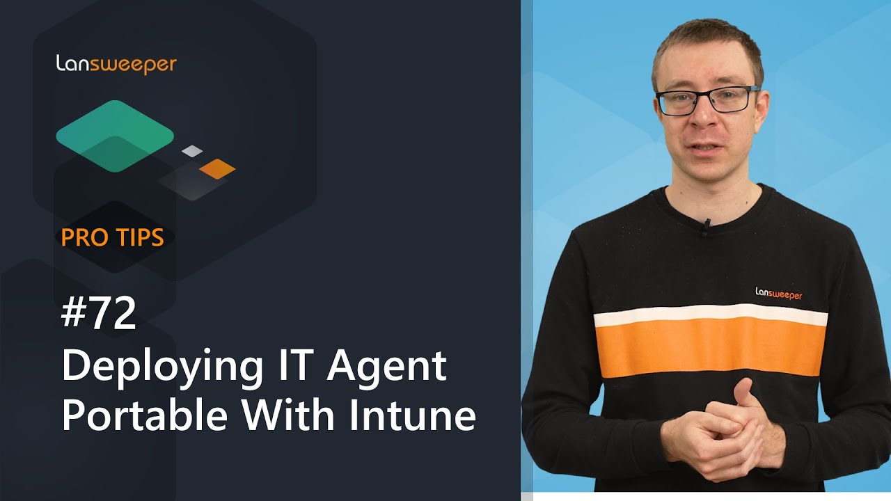 Lansweeper Pro Tips #72 - Deploying IT Agent Portable With Intune