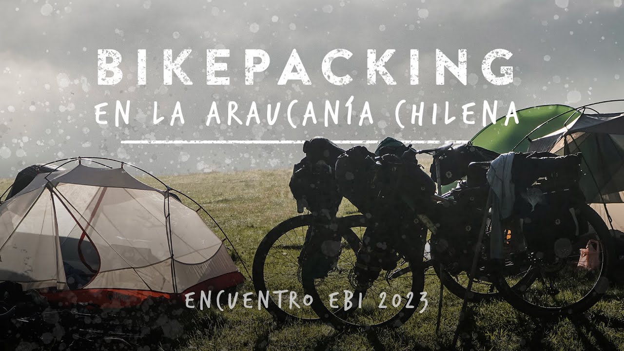 ENCUENTRO de BIKEPACKING INTERNACIONAL en la ARAUCANÍA CHILENA